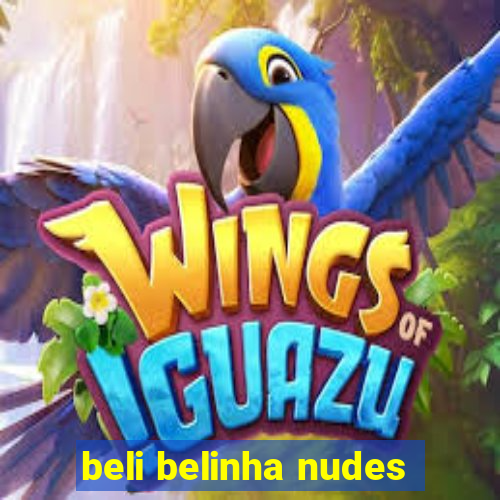 beli belinha nudes